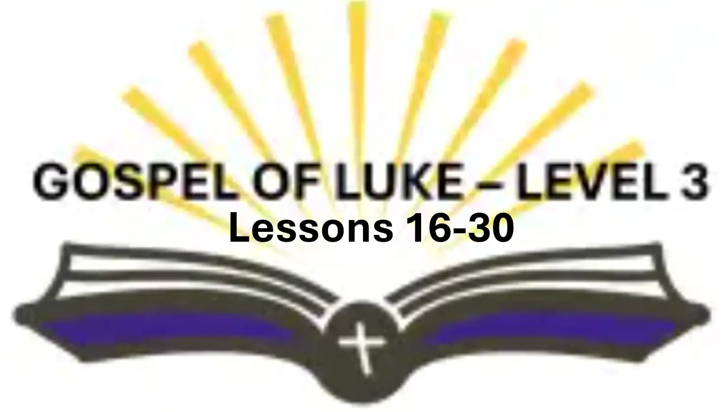 Gospel of Luke Level 3 - Part II - Lessons 16-30